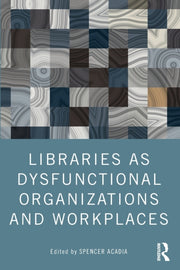 Libraries As Dysfunctional Organizations