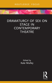 Dramaturgy Of Sex On Stage In Contempora By Mulley, Kate