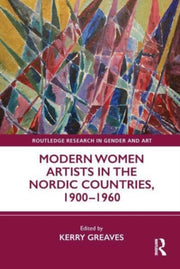 Modern Women Artists In The Nordic Count By Greaves, Kerry