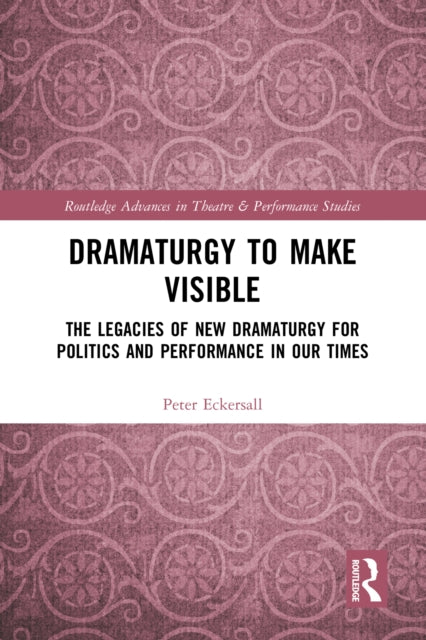 Dramaturgy To Make Visible