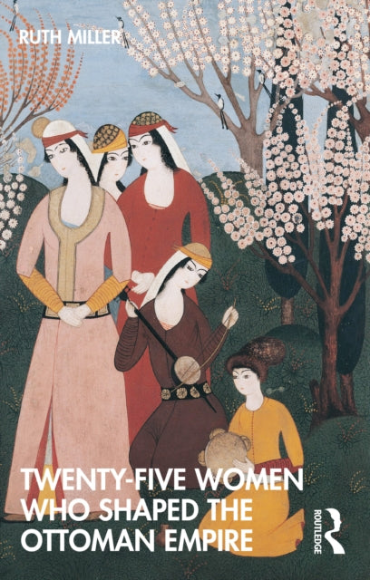 Twenty-five Women Who Shaped The Ottoma