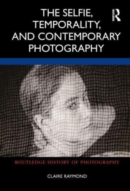 Selfie Temporality & Contemporary Photog