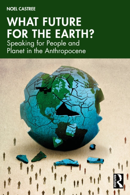 What Future For The Earth By Castree  Noel