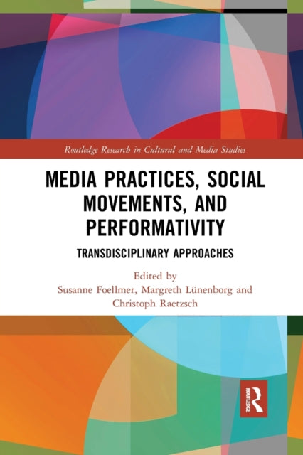Media Practices, Social Movements, And P By Foellmer, Susanne