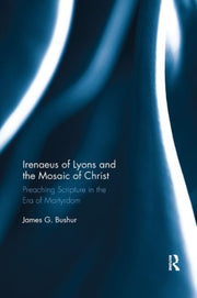 Irenaeus Of Lyons & The Mosaic Of Christ
