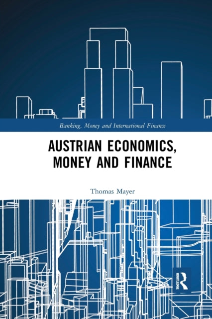 Austrian Economics, Money And Finance By Mayer, Thomas