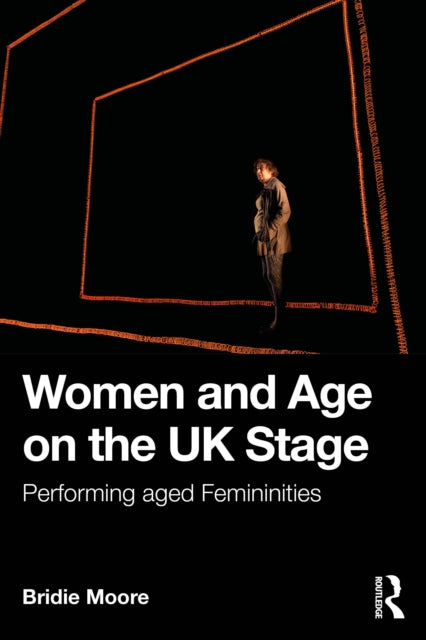 Women And Age On The Uk Stage By Moore  Bridie