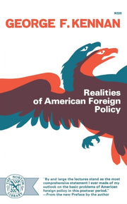 Realities Of American Foreign Policy By Kennan, George F.