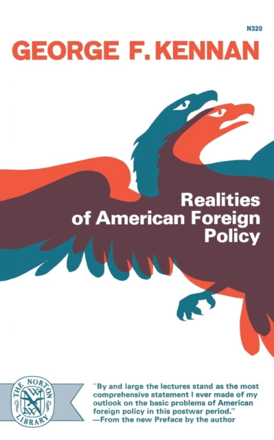 Realities Of American Foreign Policy By Kennan, George F.