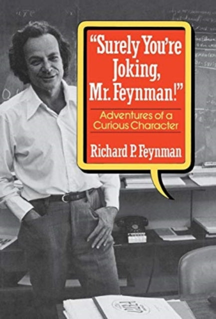 Surely You Re Joking, Mr. Feynman!: Adve