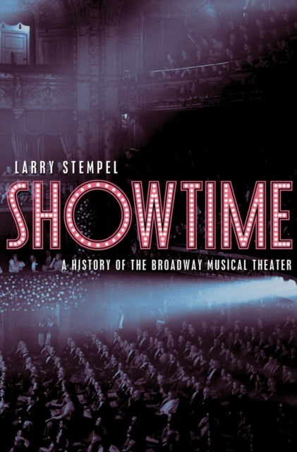 Showtime A History Of The Broadway Musi By Stempel, Larry