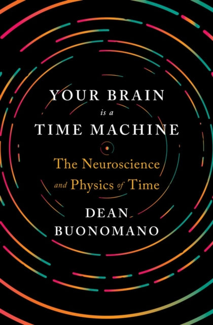 Your Brain Is A Time Machine