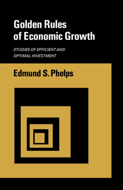 Golden Rules Of Economic Growth By Phelps, Edmund S., P