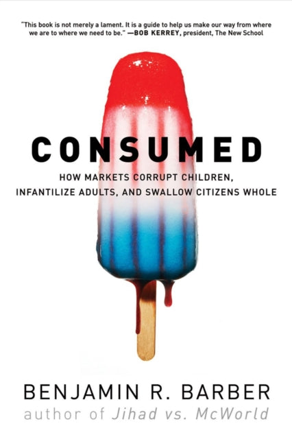 Consumed 8211 How Markets Corrupt Ch