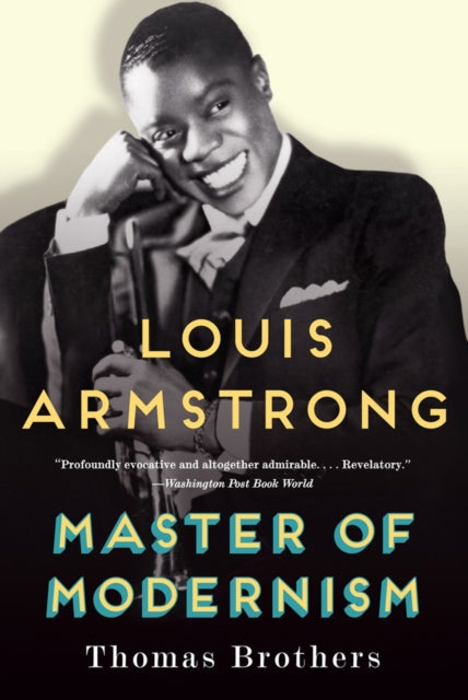 Louis Armstrong Master Of Modernism By Brothers, Thomas