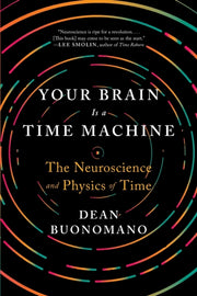 Your Brain Is A Time Machine