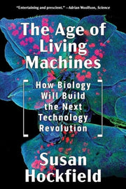 Age Of Living Machines By Hockfield, Susan
