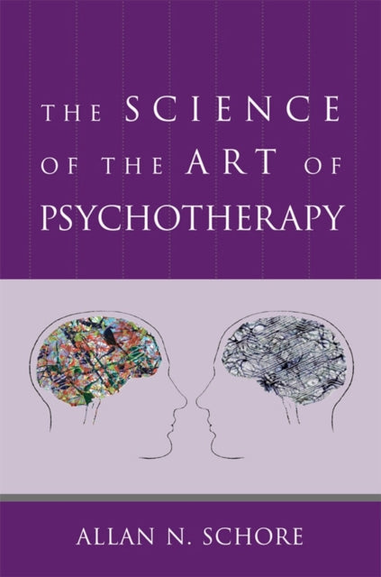 Science Of The Art Of Psychotherapy By Schore, Allan