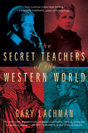 Secret Teachers Of The Western World By Lachman, Gary