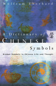 Dictionary Of Chinese Symbols: Hidden Sy