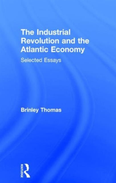 Industrial Revolution & The Atlantic Eco By Brinley, Thomas