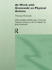 At Work With Grotowski On Physical Actio