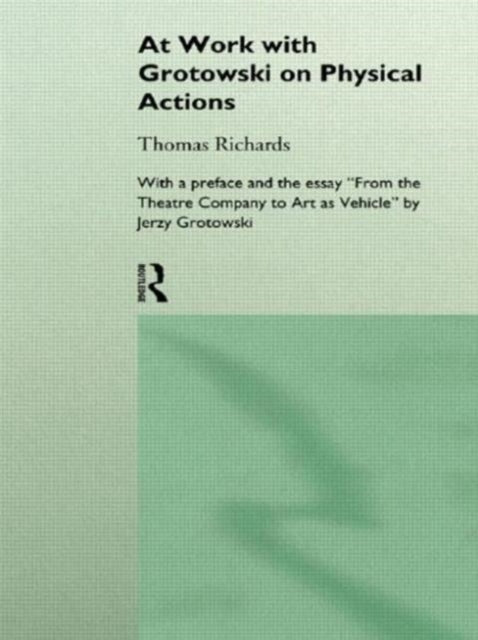 At Work With Grotowski On Physical Actio