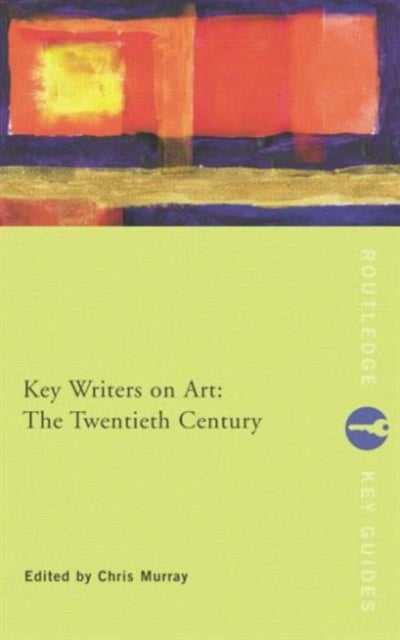 Key Writers On Art: The Twentieth Centur