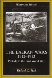 The Balkan Wars 1912-1913 : Prelude To T