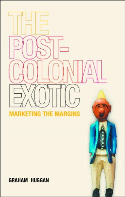 The Postcolonial Exotic : Marketing The