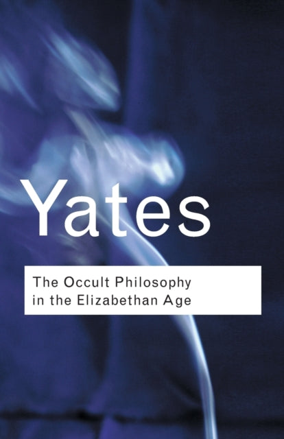Occult Philosophy In The Elizabethan Age