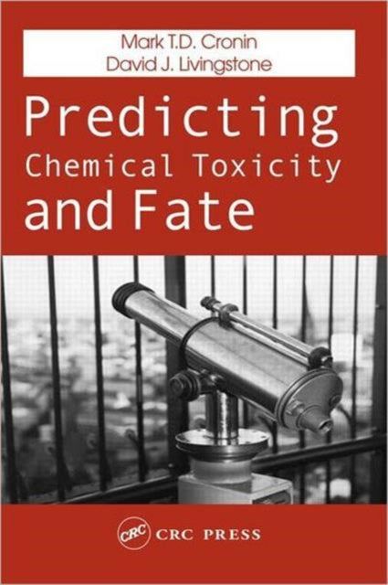 Predicting Chemical Toxicity & Fate By Mark T.d. Cronin