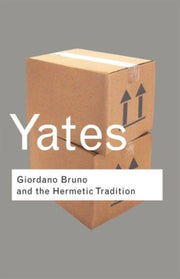 Giordano Bruno & The Hermetic Tradition By Yates, Frances