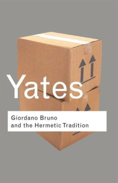 Giordano Bruno & The Hermetic Tradition By Yates, Frances
