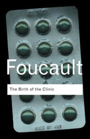 Birth Of The Clinic By Foucault, Michel