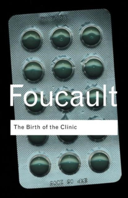 Birth Of The Clinic By Foucault, Michel