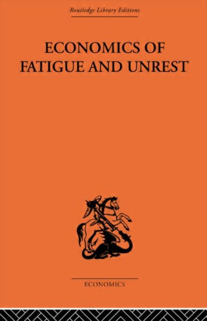 Economics Of Fatigue & Unrest & The Effi