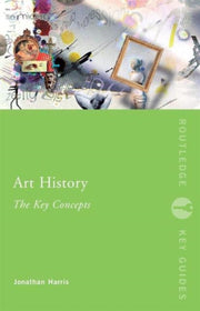 Art History The Key Concepts By Harris, Jonathan