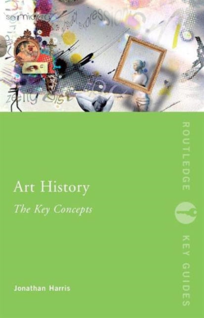 Art History The Key Concepts By Harris, Jonathan