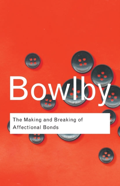 Making & Breaking Affectional Bonds