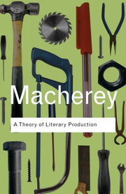 Theory Of Literary Production By Macherey, Pierre