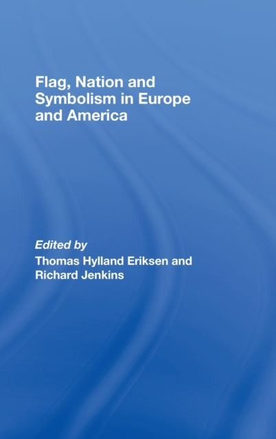 Flag Nation & Symbolism In Europe & By Eriksen, Thomas (ed)