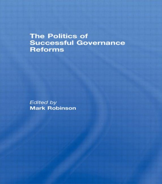 Politics Of Successful Governance Reform By Mark Robinson