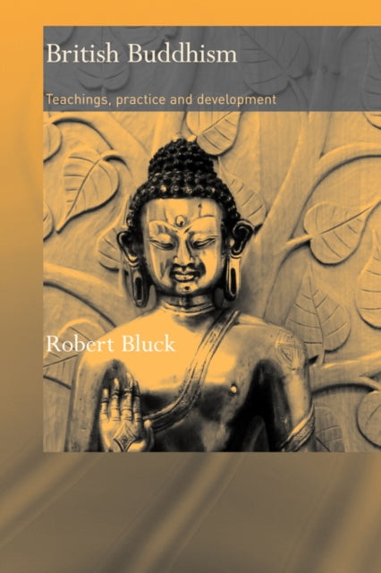 British Buddhism : Teachings, Practice A
