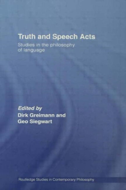 Truth And Speech Acts : Studies In The P