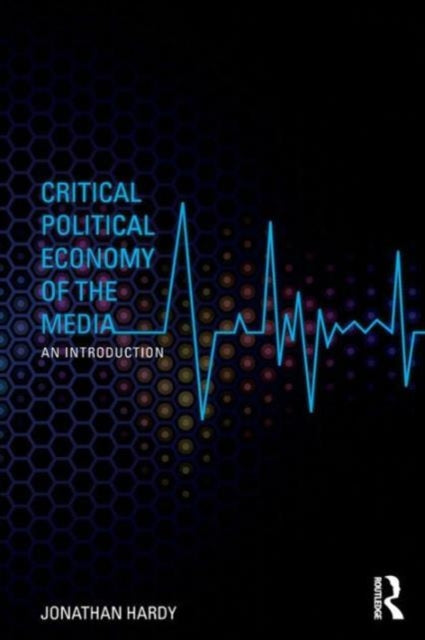 Critical Political Economy Of The Media: