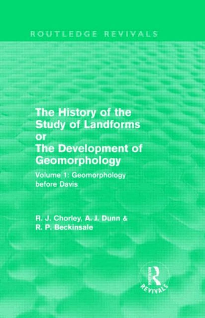 History Of The Study Of Landforms Vol 1