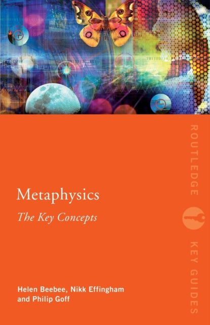 Metaphysics The Key Concepts
