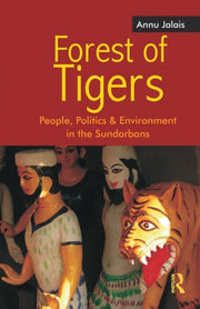 Forest Of Tigers: People, Politics And E By Jalais, Annu