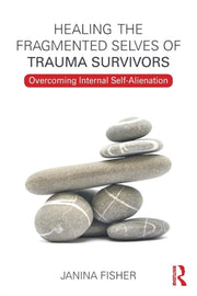 Healing The Fragmented Selves Of Trauma By Fisher, Janina